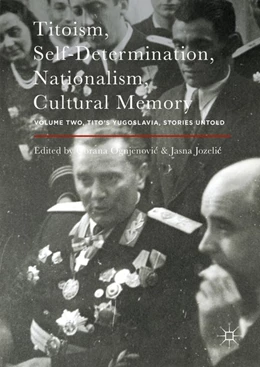Abbildung von Ognjenovic / Jozelic | Titoism, Self-Determination, Nationalism, Cultural Memory | 1. Auflage | 2016 | beck-shop.de