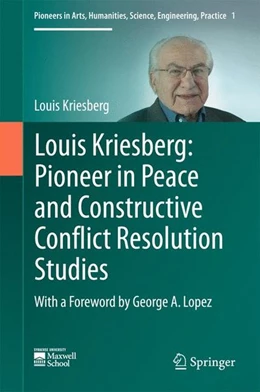 Abbildung von Kriesberg | Louis Kriesberg: Pioneer in Peace and Constructive Conflict Resolution Studies | 1. Auflage | 2016 | beck-shop.de