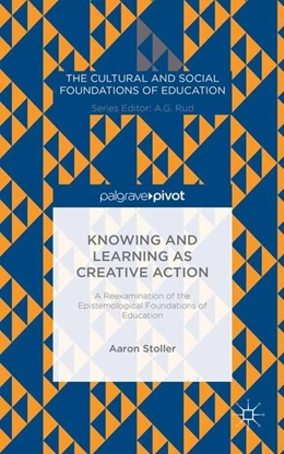 Abbildung von Stoller | Knowing and Learning as Creative Action: A Reexamination of the Epistemological Foundations of Education | 1. Auflage | 2014 | beck-shop.de