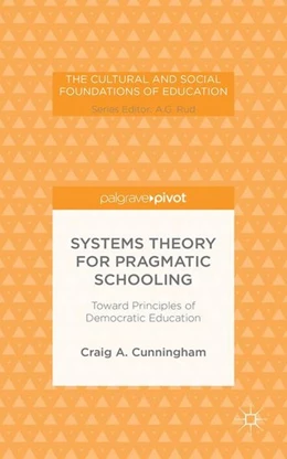 Abbildung von Cunningham | Systems Theory for Pragmatic Schooling: Toward Principles of Democratic Education | 1. Auflage | 2014 | beck-shop.de