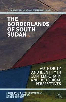 Abbildung von Vaughan / Schomerus | The Borderlands of South Sudan | 1. Auflage | 2013 | beck-shop.de