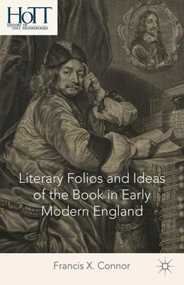 Abbildung von Connor | Literary Folios and Ideas of the Book in Early Modern England | 1. Auflage | 2014 | beck-shop.de