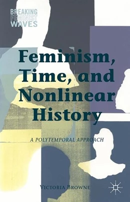 Abbildung von Browne | Feminism, Time, and Nonlinear History | 1. Auflage | 2014 | beck-shop.de