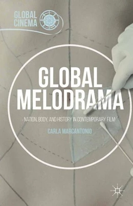 Abbildung von Marcantonio | Global Melodrama | 1. Auflage | 2015 | beck-shop.de