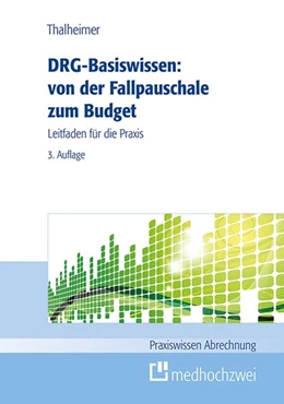 Abbildung von Thalheimer | DRG-Basiswissen - von der Fallpauschale zum Budget | 3. Auflage | 2023 | beck-shop.de