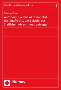 Abbildung von Braun | Autonomie versus Akzessorietät des Strafrechts am Beispiel des ärztlichen Abrechnungsbetruges | 1. Auflage | 2016 | beck-shop.de