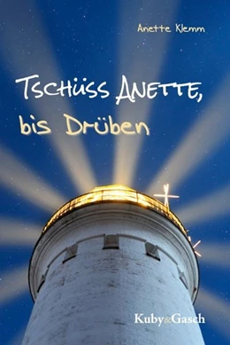 Abbildung von Klemm | Tschüss Anette, bis Drüben | 1. Auflage | 2016 | beck-shop.de