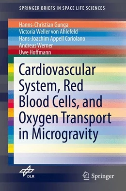 Abbildung von Gunga / Ahlefeld | Cardiovascular System, Red Blood Cells, and Oxygen Transport in Microgravity | 1. Auflage | 2016 | beck-shop.de