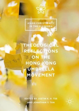 Abbildung von Tse / Tan | Theological Reflections on the Hong Kong Umbrella Movement | 1. Auflage | 2016 | beck-shop.de