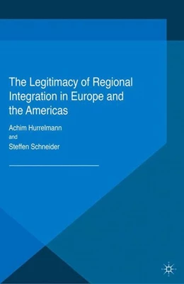 Abbildung von Hurrelmann / Schneider | The Legitimacy of Regional Integration in Europe and the Americas | 1. Auflage | 2015 | beck-shop.de
