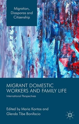 Abbildung von Kontos / Bonifacio | Migrant Domestic Workers and Family Life | 1. Auflage | 2016 | beck-shop.de