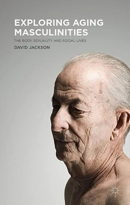 Abbildung von Jackson | Exploring Aging Masculinities | 1. Auflage | 2016 | beck-shop.de