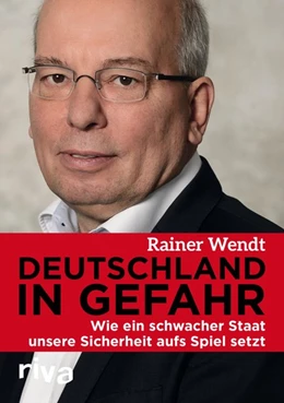 Abbildung von Wendt | Deutschland in Gefahr | 1. Auflage | 2016 | beck-shop.de