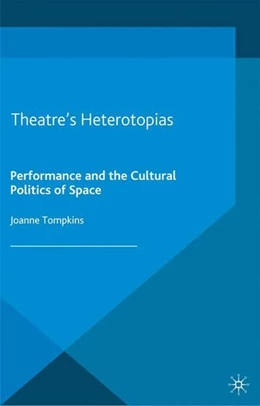Abbildung von Tompkins | Theatre's Heterotopias | 1. Auflage | 2014 | beck-shop.de