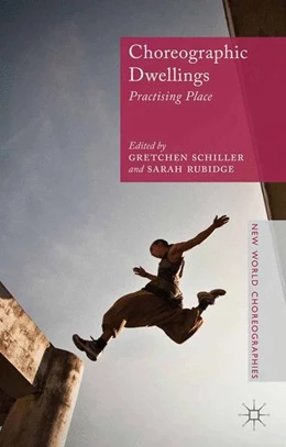 Abbildung von Schiller / Rubidge | Choreographic Dwellings | 1. Auflage | 2014 | beck-shop.de