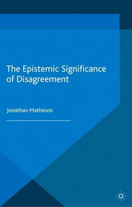 Abbildung von Matheson | The Epistemic Significance of Disagreement | 1. Auflage | 2015 | beck-shop.de