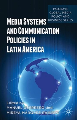 Abbildung von Guerrero / Márquez-Ramírez | Media Systems and Communication Policies in Latin America | 1. Auflage | 2014 | beck-shop.de