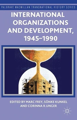 Abbildung von Frey / Kunkel | International Organizations and Development, 1945-1990 | 1. Auflage | 2014 | beck-shop.de