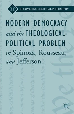 Abbildung von Ward / Loparo | Modern Democracy and the Theological-Political Problem in Spinoza, Rousseau, and Jefferson | 1. Auflage | 2014 | beck-shop.de