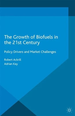 Abbildung von Ackrill / Kay | The Growth of Biofuels in the 21st Century | 1. Auflage | 2014 | beck-shop.de