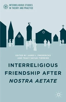 Abbildung von Fredericks / Tiemeier | Interreligious Friendship after Nostra Aetate | 1. Auflage | 2015 | beck-shop.de