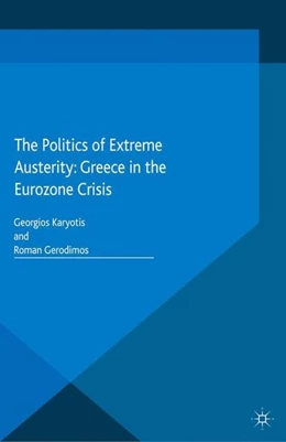 Abbildung von Karyotis / Gerodimos | The Politics of Extreme Austerity | 1. Auflage | 2015 | beck-shop.de