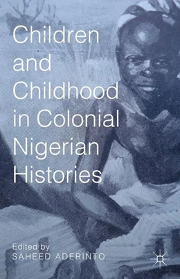 Abbildung von Aderinto | Children and Childhood in Colonial Nigerian Histories | 1. Auflage | 2015 | beck-shop.de