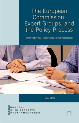 Abbildung von Metz | The European Commission, Expert Groups, and the Policy Process | 1. Auflage | 2015 | beck-shop.de