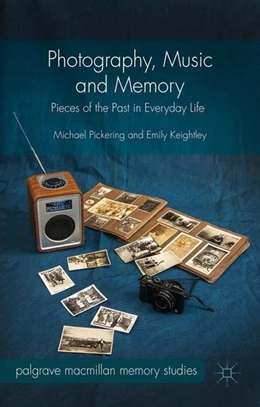 Abbildung von Pickering / Keightley | Photography, Music and Memory | 1. Auflage | 2015 | beck-shop.de
