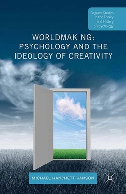 Abbildung von Hanchett Hanson | Worldmaking: Psychology and the Ideology of Creativity | 1. Auflage | 2015 | beck-shop.de