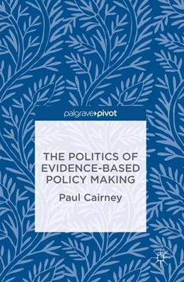 Abbildung von Cairney | The Politics of Evidence-Based Policy Making | 1. Auflage | 2016 | beck-shop.de