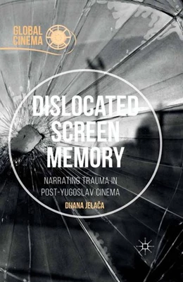 Abbildung von Jelaca | Dislocated Screen Memory | 1. Auflage | 2016 | beck-shop.de