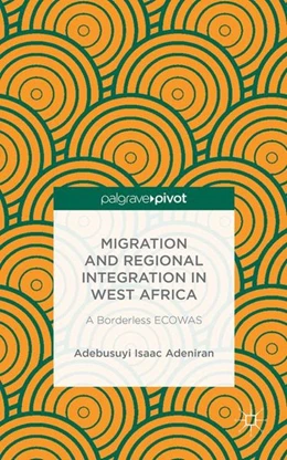 Abbildung von Adeniran | Migration and Regional Integration in West Africa | 1. Auflage | 2014 | beck-shop.de