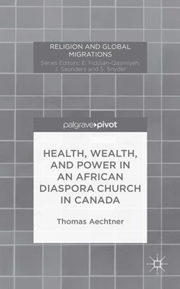 Abbildung von Aechtner | Health, Wealth, and Power in an African Diaspora Church in Canada | 1. Auflage | 2015 | beck-shop.de