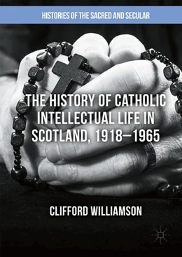 Abbildung von Williamson | The History of Catholic Intellectual Life in Scotland, 1918-1965 | 1. Auflage | 2016 | beck-shop.de