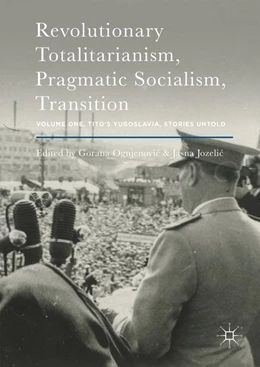 Abbildung von Ognjenovic / Jozelic | Revolutionary Totalitarianism, Pragmatic Socialism, Transition | 1. Auflage | 2016 | beck-shop.de