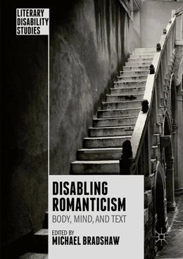 Abbildung von Bradshaw | Disabling Romanticism | 1. Auflage | 2016 | beck-shop.de