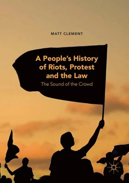Abbildung von Clement | A People's History of Riots, Protest and the Law | 1. Auflage | 2016 | beck-shop.de
