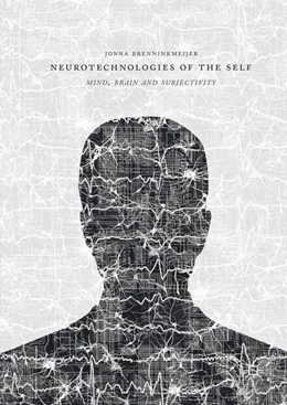 Abbildung von Brenninkmeijer | Neurotechnologies of the Self | 1. Auflage | 2016 | beck-shop.de