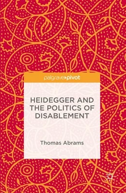 Abbildung von Abrams | Heidegger and the Politics of Disablement | 1. Auflage | 2016 | beck-shop.de