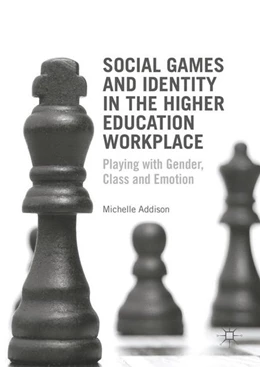 Abbildung von Addison | Social Games and Identity in the Higher Education Workplace | 1. Auflage | 2016 | beck-shop.de