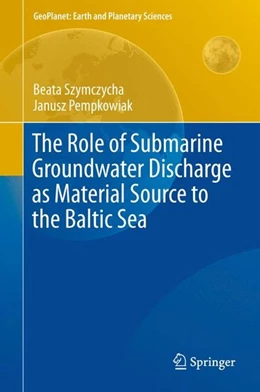 Abbildung von Szymczycha / Pempkowiak | The Role of Submarine Groundwater Discharge as Material Source to the Baltic Sea | 1. Auflage | 2015 | beck-shop.de