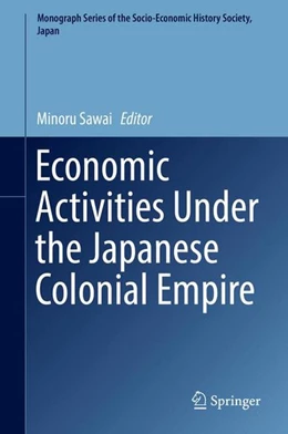 Abbildung von Sawai | Economic Activities Under the Japanese Colonial Empire | 1. Auflage | 2016 | beck-shop.de