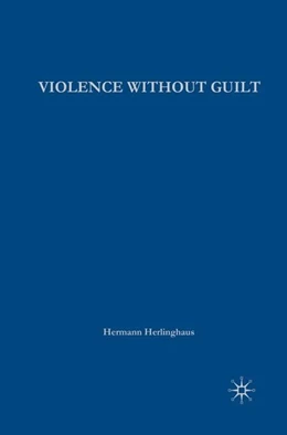 Abbildung von Herlinghaus | Violence without Guilt | 1. Auflage | 2016 | beck-shop.de