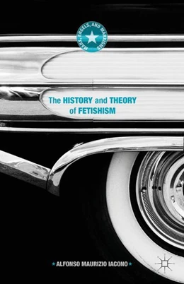 Abbildung von Iacono | The History and Theory of Fetishism | 1. Auflage | 2016 | beck-shop.de