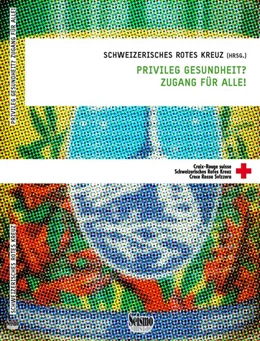 Abbildung von Schweizerisches Rotes Kreuz | Privileg Gesundheit? Zugang für alle! | 1. Auflage | 2016 | beck-shop.de