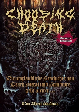 Abbildung von Mudrian | Choosing Death: Die unglaubliche Geschichte von Death Metal und Grindcore geht weiter... | 1. Auflage | 2016 | beck-shop.de