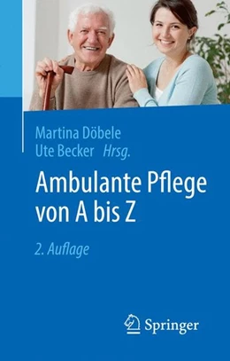 Abbildung von Döbele / Becker | Ambulante Pflege von A bis Z | 2. Auflage | 2016 | beck-shop.de