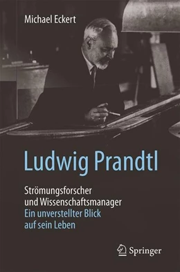Abbildung von Eckert | Ludwig Prandtl - Strömungsforscher und Wissenschaftsmanager | 1. Auflage | 2016 | beck-shop.de