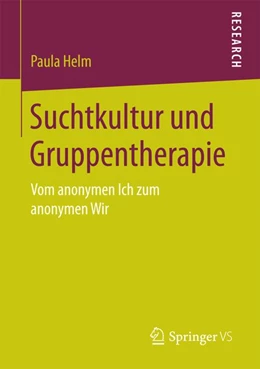 Abbildung von Helm | Suchtkultur und Gruppentherapie | 1. Auflage | 2016 | beck-shop.de